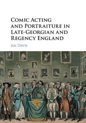 Comic Acting and Portraiture in Late-Georgian and Regency England de Jim Davis