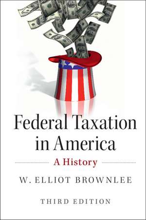 Federal Taxation in America: A History de W. Elliot Brownlee