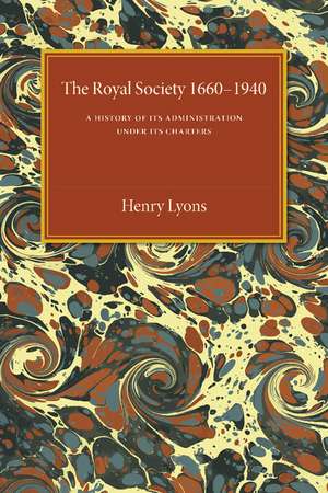 The Royal Society, 1660–1940: A History of its Administration under its Charters de Henry Lyons