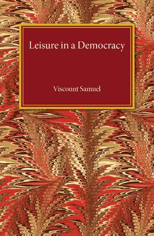 Leisure in a Democracy de Viscount Samuel