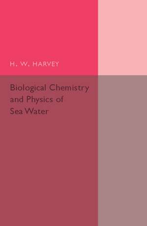 Biological Chemistry and Physics of Sea Water de H. W. Harvey