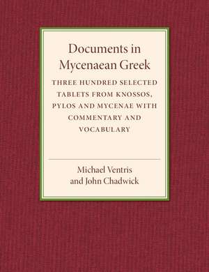 Documents in Mycenaean Greek: Three Hundred Selected Tablets from Knossos, Pylos and Mycenae with Commentary and Vocabulary de Michael Ventris