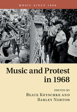 Music and Protest in 1968 de Beate Kutschke