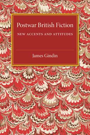 Postwar British Fiction: New Accents and Attitudes de James Gindin