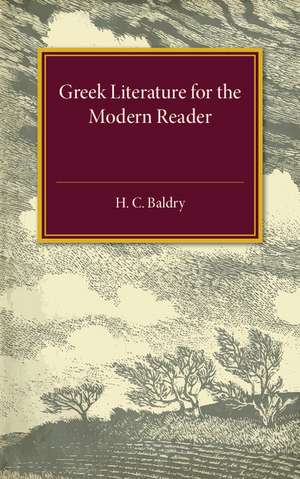 Greek Literature for the Modern Reader de H. C. Baldry