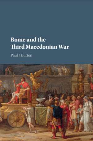 Rome and the Third Macedonian War de Paul J. Burton