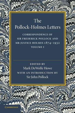 The Pollock–Holmes Letters: Volume 1: Correspondence of Sir Frederick Pollock and Mr Justice Holmes 1874–1932 de Mark DeWolfe Howe