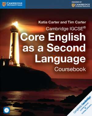 Cambridge IGCSE® Core English as a Second Language Coursebook with Audio CD de Katia Carter