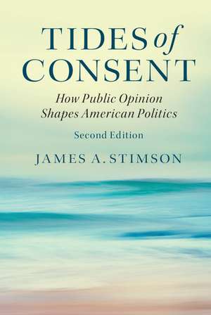 Tides of Consent: How Public Opinion Shapes American Politics de James A. Stimson