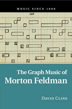 The Graph Music of Morton Feldman de David Cline