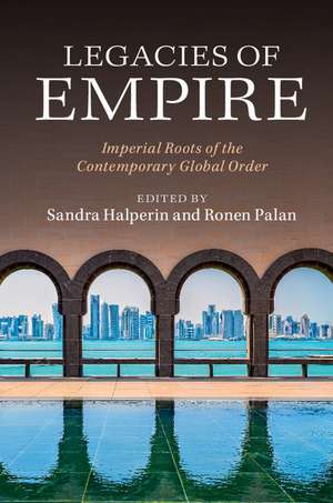 Legacies of Empire: Imperial Roots of the Contemporary Global Order de Sandra Halperin