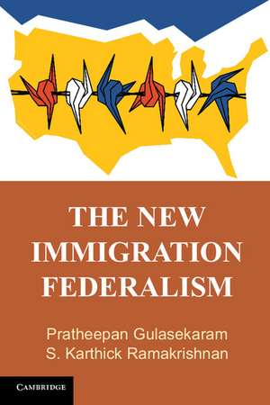 The New Immigration Federalism de Pratheepan Gulasekaram