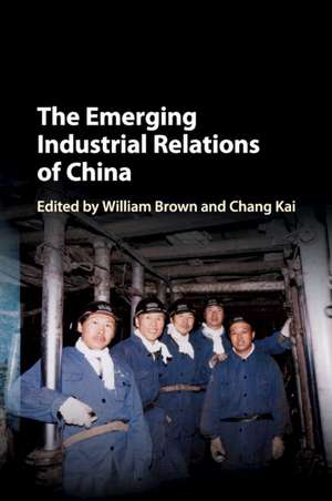 The Emerging Industrial Relations of China de William Brown