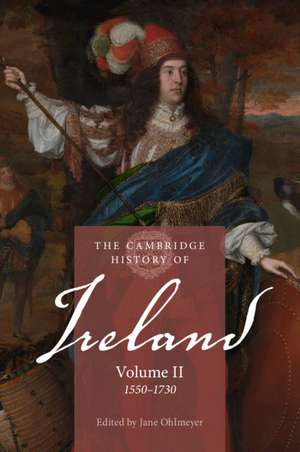 The Cambridge History of Ireland: Volume 2, 1550–1730 de Jane Ohlmeyer