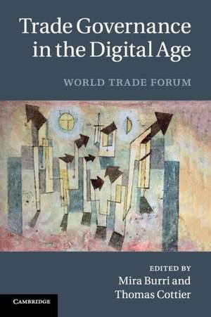 Trade Governance in the Digital Age: World Trade Forum de Mira Burri