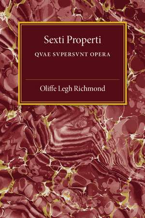 Sexti Properti: Qvae Svpersvnt Opera de Oliffe Legh Richmond