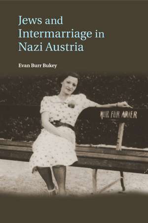 Jews and Intermarriage in Nazi Austria de Evan Burr Bukey