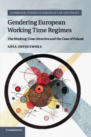 Gendering European Working Time Regimes: The Working Time Directive and the Case of Poland de Ania Zbyszewska