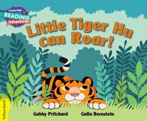 Cambridge Reading Adventures Little Tiger Hu Can Roar Yellow Band de Gabby Pritchard