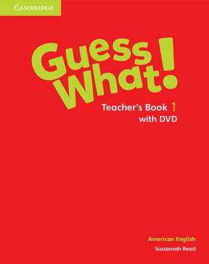 Guess What! American English Level 1 Teacher's Book with DVD de Susannah Reed