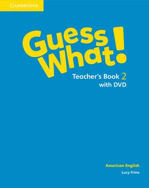 Guess What! American English Level 2 Teacher's Book with DVD de Lucy Frino