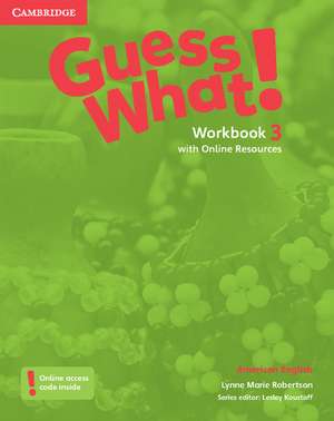 Guess What! American English Level 3 Workbook with Online Resources de Lynne Marie Robertson