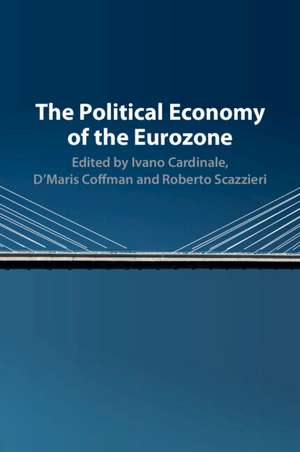 The Political Economy of the Eurozone de Ivano Cardinale