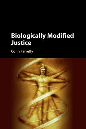 Biologically Modified Justice de Colin Farrelly