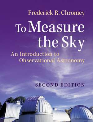 To Measure the Sky: An Introduction to Observational Astronomy de Frederick R. Chromey