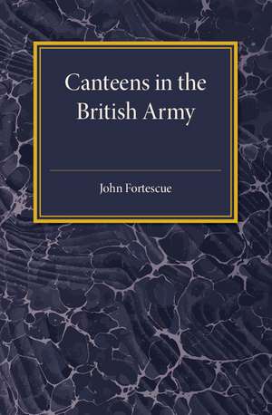 A Short Account of Canteens in the British Army de John Fortescue