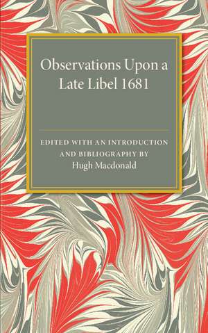 Observations Upon a Late Libel: Called a Letter from a Person of Quality to his Friend, Concerning the King's Declaration de Hugh MacDonald