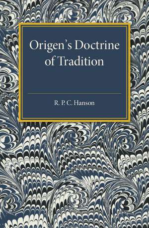 Origen's Doctrine of Tradition de R. P. C. Hanson