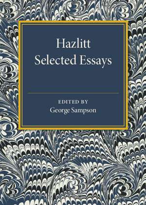 Hazlitt: Selected Essays de George Sampson