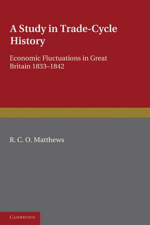 A Study in Trade-Cycle History: Economic Fluctuations in Great Britain 1833–1842 de R. C. O. Matthews