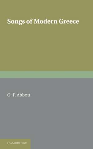 Songs of Modern Greece: With Introductions, Translations, and Notes de G. F. Abbott