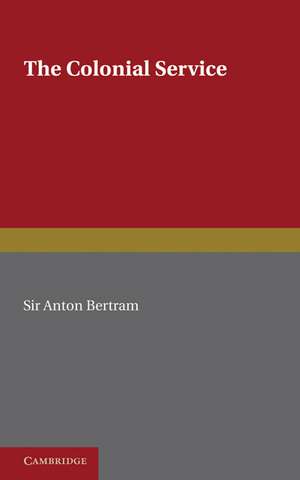 The Colonial Service de Anton Bertram