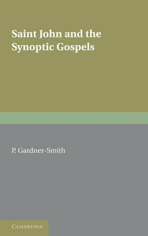 Saint John and the Synoptic Gospels de P. Gardner-Smith