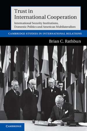 Trust in International Cooperation: International Security Institutions, Domestic Politics and American Multilateralism de Brian C. Rathbun