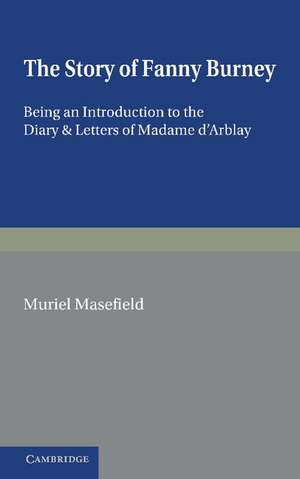 The Story of Fanny Burney: Being an Introduction to the Diary and Letters of Madame d'Arblay de Muriel Masefield