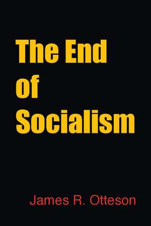 The End of Socialism de James Otteson