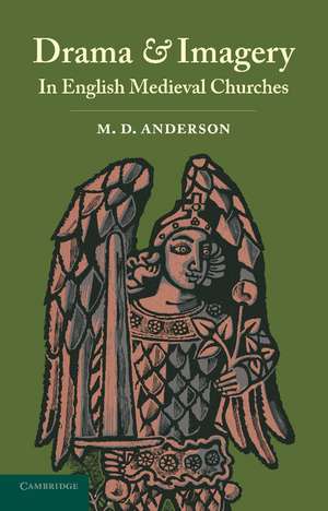 Drama and Imagery in English Medieval Churches de M. D. Anderson