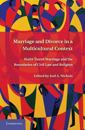 Marriage and Divorce in a Multi-Cultural Context: Multi-Tiered Marriage and the Boundaries of Civil Law and Religion de Joel A. Nichols