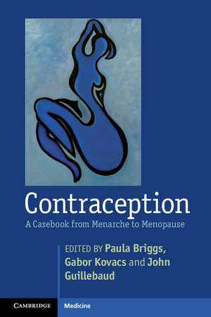 Contraception: A Casebook from Menarche to Menopause de Paula Briggs