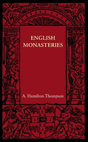 English Monasteries de A. Hamilton Thompson