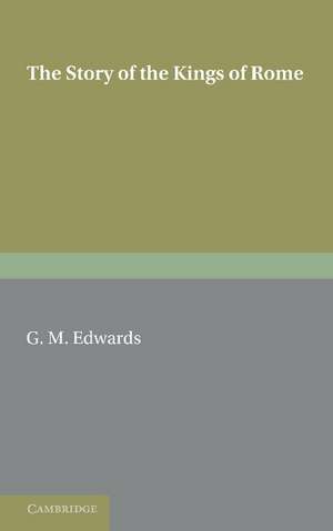 The Story of the Kings of Rome: Adapted from Livy, with Notes and Vocabulary de G. M. Edwards