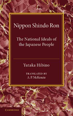 Nippon Shindo Ron: Or, The National Ideals of the Japanese People de Yutaka Hibino