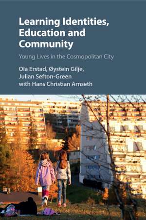 Learning Identities, Education and Community: Young Lives in the Cosmopolitan City de Ola Erstad