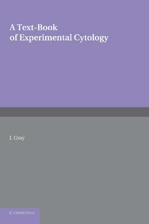 A Textbook of Experimental Cytology de J. Gray