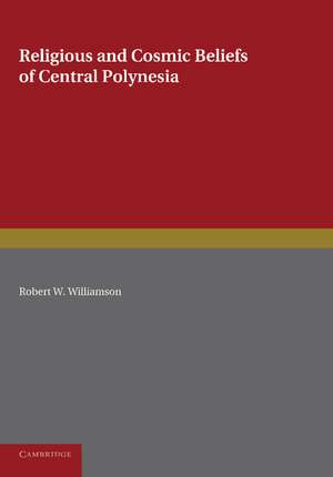 Religious and Cosmic Beliefs of Central Polynesia: Volume 2 de Robert W. Williamson