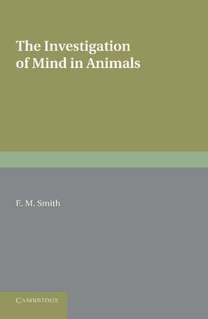 The Investigation of Mind in Animals de E. M. Smith